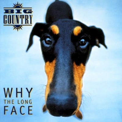 Big Country - Why The Long Face